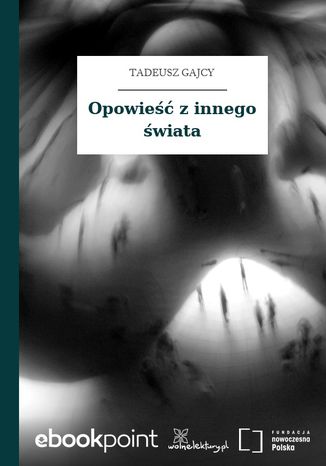 Opowieść z innego świata Tadeusz Gajcy - okladka książki