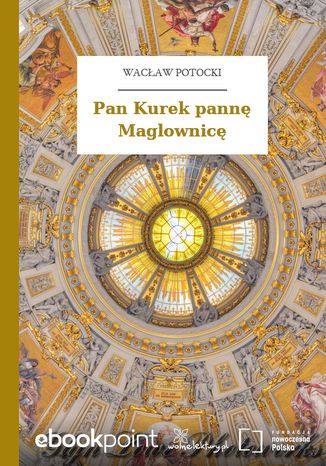 Pan Kurek pannę Maglownicę Wacław Potocki - okladka książki