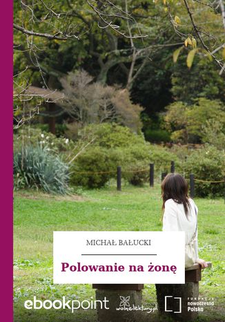 Polowanie na żonę Michał Bałucki - okladka książki