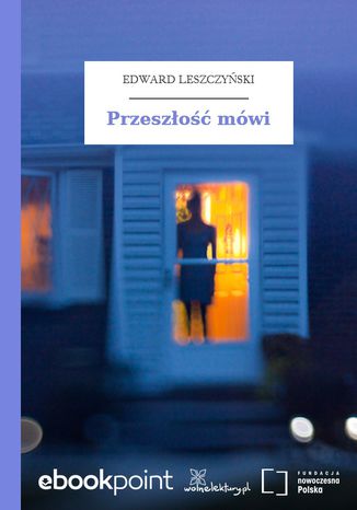 Przeszłość mówi Edward Leszczyński - okladka książki