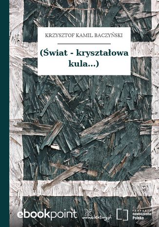 (Świat - kryształowa kula...) Krzysztof Kamil Baczyński - okladka książki