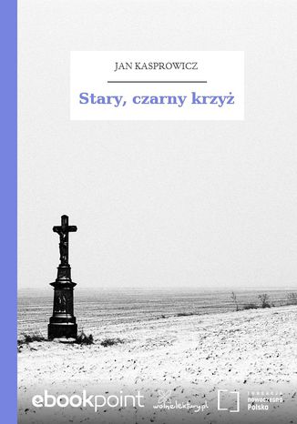 Stary, czarny krzyż Jan Kasprowicz - okladka książki