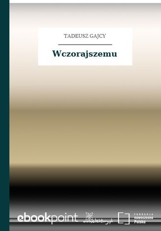 Wczorajszemu Tadeusz Gajcy - okladka książki