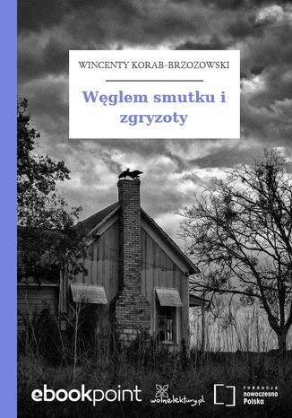 Węglem smutku i zgryzoty Wincenty Korab-Brzozowski - okladka książki