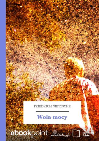 Wola mocy Friedrich Nietzsche - okladka książki