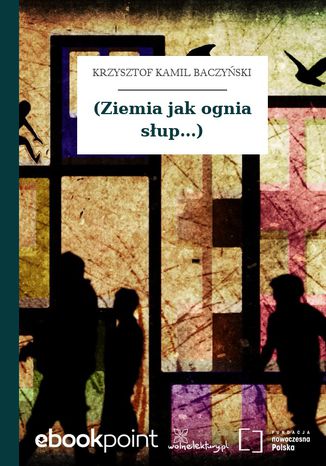 (Ziemia jak ognia słup...) Krzysztof Kamil Baczyński - okladka książki