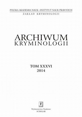 Archiwum Kryminologii, tom XXXVI 2014 Irena Rzeplińska, Witold Klaus - okladka książki