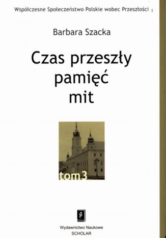 Czas przeszły: pamięć - mit Barbara Szacka - okladka książki