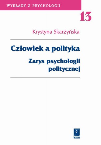 Człowiek a polityka. Zarys psychologii politycznej Krystyna Skarżyńska - okladka książki