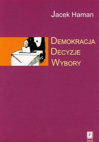 Demokracja, decyzje, wybory Jacek Haman - okladka książki