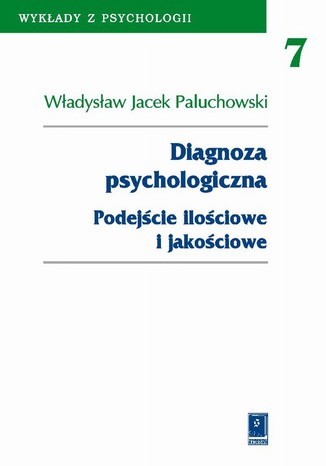 Diagnoza psychologiczna. Podejście ilościowe i jakościowe Władysław Jacek Paluchowski - okladka książki