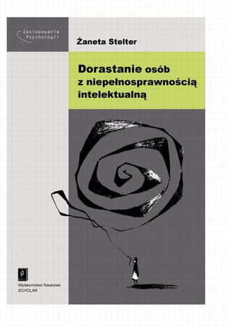 Dorastanie osób z niepełnosprawnością intelektualną Żaneta Stelter - okladka książki