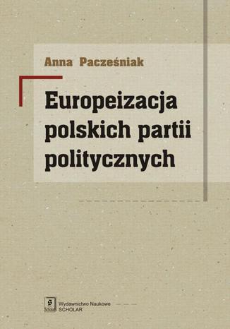 Europeizacja polskich partii politycznych Anna Pacześniak - okladka książki