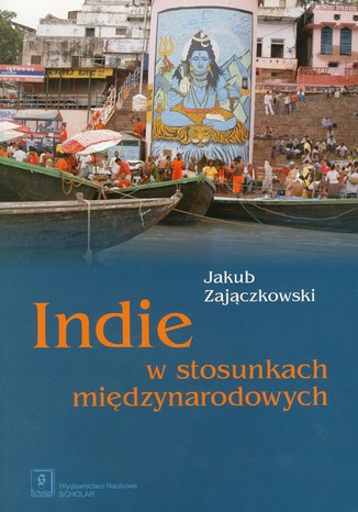 Indie w stosunkach międzynarodowych Jakub Zajączkowski - okladka książki
