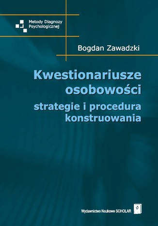 Kwestionariusze osobowości. Strategie i procedura konstruowania Bogdan Zawadzki - okladka książki