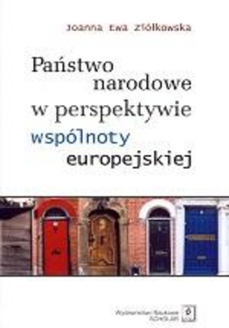 Państwo narodowe w perspektywie wspólnoty europejskiej Joanna Ewa Ziółkowska - okladka książki