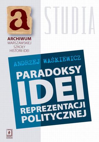 Paradoksy idei reprezentacji politycznej Andrzej Waśkiewicz - okladka książki