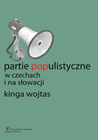 Partie populistyczne w Czechach i na Słowacji Kinga Wojtas - okladka książki