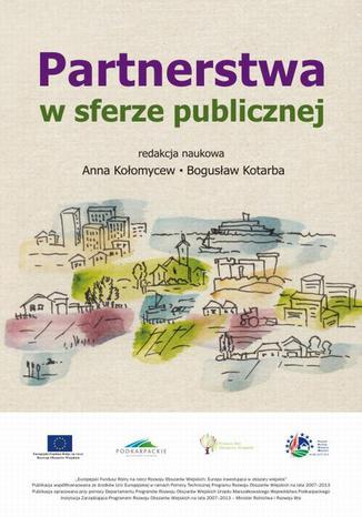 Partnerstwa w sferze publicznej Anna Kołomycew, Bogusław Kotarba - okladka książki