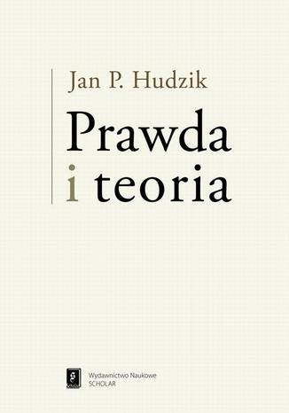 Prawda i teoria Jan Hudzik - okladka książki