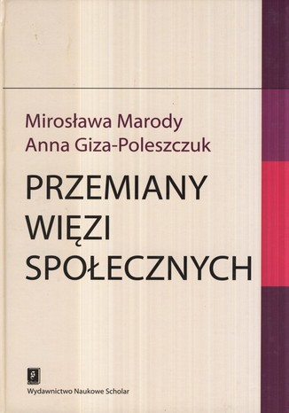 Przemiany więzi społecznych Mirosława Marody, Anna Giza-Poleszczuk - okladka książki