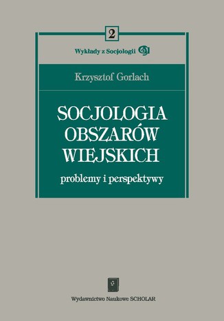 Socjologia obszarów wiejskich. Problemy i perspektywy Gorlach Krzysztof - okladka książki