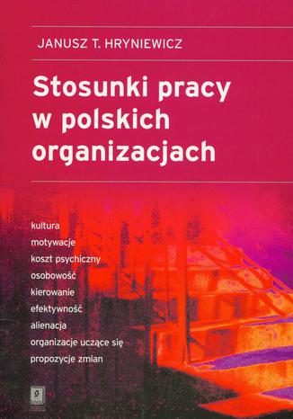 Stosunki pracy w polskich organizacjach Janusz T. Hryniewicz - okladka książki