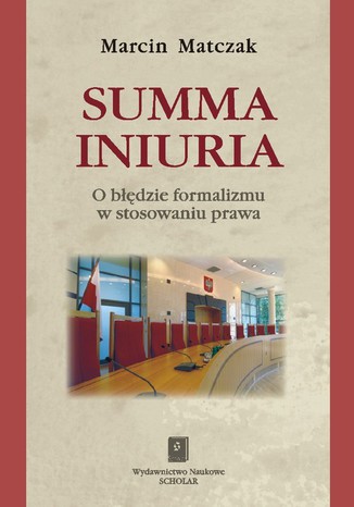 Summa iniuria. O błędzie formalizmu Marcin Matczak - okladka książki