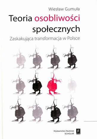 Teoria osobliwości społecznych. Zaskakująca transformacja w Polsce Wiesław Gumuła - okladka książki