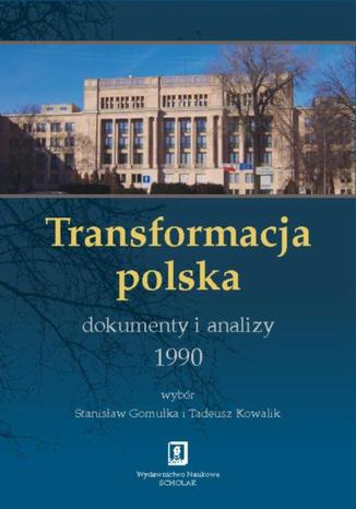 Transformacja polska Dokumenty i analizy 1990 Tadeusz Kowalik, Stanislaw Gomulka - okladka książki