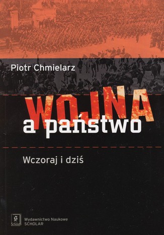 Wojna a państwo. Wczoraj i dziś Piotr Chmielarz - okladka książki