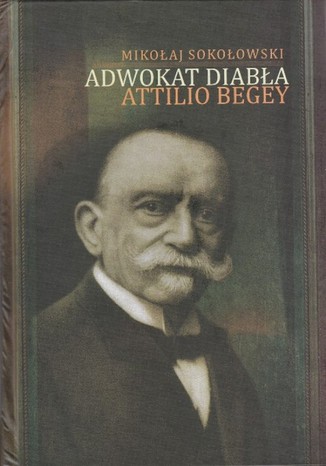 Adwokat diabła Attilio Begey Mikołaj Sokołowski - okladka książki