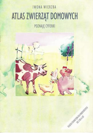 Atlas zwierząt domowych.Poznaję cyferki Iwona Wierzba - okladka książki