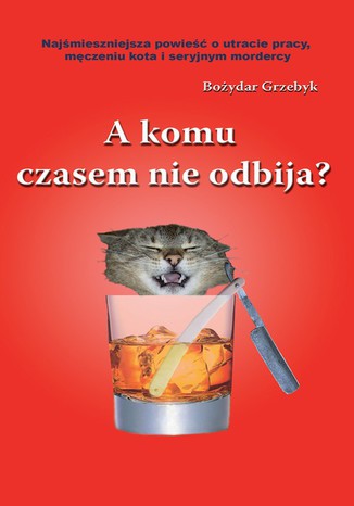 A komu czasem nie odbija? Bożydar Grzebyk - okladka książki