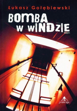 Bomba w windzie Łukasz Gołębiewski - okladka książki