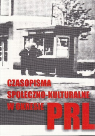 Czasopisma społeczno-kulturalne w okresie PRL Urszula Jakubowska - okladka książki