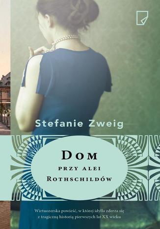 Dom przy alei Rothschildów Stefanie Zweig - okladka książki
