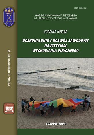 Doskonalenie i rozwój zawodowy nauczycieli wychowania fizycznego Grażyna Kosiba - okladka książki