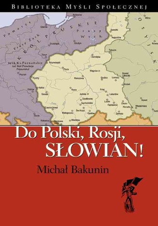 Do Polski, Rosji, Słowian Michał Bakunin - okladka książki