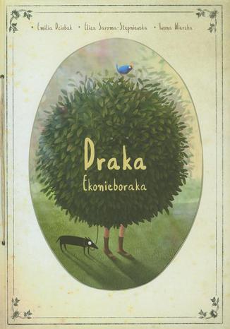 Draka ekonieboraka Emilia Dziubak, Iwona Wierzba, Eliza Saroma-Stępniewska - okladka książki