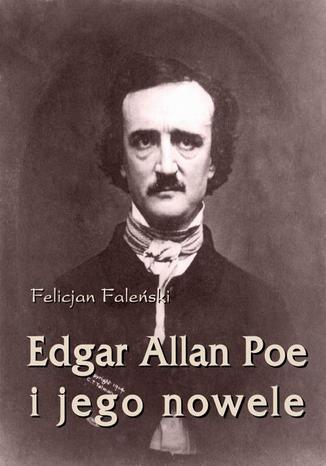 Edgar Allan Poe i jego nowele Felicjan Faleński - okladka książki