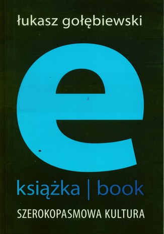 E-książka- book. Szerokopasmowa kultura Łukasz Gołębiewski - okladka książki