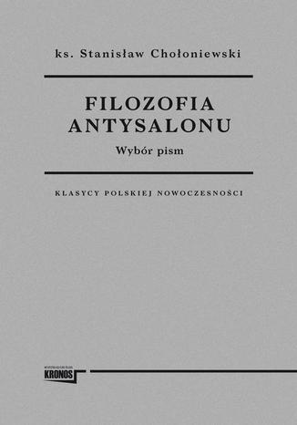 Filozofia antysalonu Stanisław Chołoniewski - okladka książki