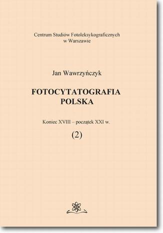 Fotocytatografia polska (2). Koniec XVIII - początek XXI w Jan Wawrzyńczyk - okladka książki