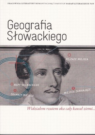 Geografia Słowackiego. Widziałem rzutem oka cały kawał ziemi Dorota Siwicka, Marta Zielińska - okladka książki