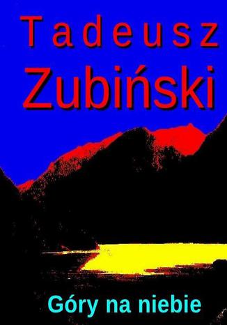 Góry na niebie Tadeusz Zubiński - okladka książki