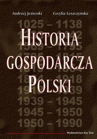 Historia gospodarcza Polski Andrzej Jezierski, Cecylia Leszczyńska - okladka książki