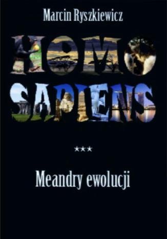 Homo sapiens. Meandry ewolucji Marcin Ryszkiewicz - okladka książki