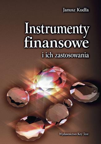 Instrumenty finansowe i ich zastosowania Janusz Kudła - okladka książki