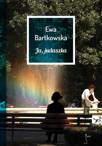 Ja, judaszka Ewa Bartkowska - okladka książki